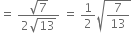 equals space fraction numerator square root of 7 over denominator 2 square root of 13 end fraction space equals space 1 half square root of 7 over 13 end root