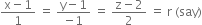 fraction numerator straight x minus 1 over denominator 1 end fraction space equals space fraction numerator straight y minus 1 over denominator negative 1 end fraction space equals space fraction numerator straight z minus 2 over denominator 2 end fraction space equals space straight r space left parenthesis say right parenthesis