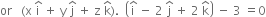 or space space space left parenthesis straight x space straight i with hat on top space plus space straight y space straight j with hat on top space plus space straight z space straight k with hat on top right parenthesis. space space open parentheses straight i with hat on top space minus space 2 space straight j with hat on top space plus space 2 space straight k with hat on top close parentheses space minus space 3 space equals 0