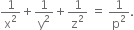 1 over straight x squared plus 1 over straight y squared plus 1 over straight z squared space equals space 1 over straight p squared.