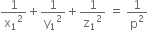 1 over straight x subscript 1 squared plus 1 over straight y subscript 1 squared plus 1 over straight z subscript 1 squared space equals space 1 over straight p squared