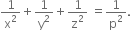 1 over straight x squared plus 1 over straight y squared plus 1 over straight z squared space equals 1 over straight p squared.
