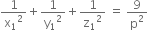 1 over straight x subscript 1 squared plus 1 over straight y subscript 1 squared plus 1 over straight z subscript 1 squared space equals space 9 over straight p squared