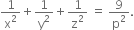 1 over straight x squared plus 1 over straight y squared plus 1 over straight z squared space equals space 9 over straight p squared.