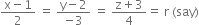 fraction numerator straight x minus 1 over denominator 2 end fraction space equals space fraction numerator straight y minus 2 over denominator negative 3 end fraction space equals space fraction numerator straight z plus 3 over denominator 4 end fraction equals space straight r space left parenthesis say right parenthesis
