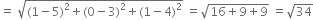 equals space square root of left parenthesis 1 minus 5 right parenthesis squared plus left parenthesis 0 minus 3 right parenthesis squared plus left parenthesis 1 minus 4 right parenthesis squared end root space equals square root of 16 plus 9 plus 9 end root space equals square root of 34