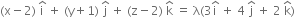left parenthesis straight x minus 2 right parenthesis space straight i with hat on top space plus space left parenthesis straight y plus 1 right parenthesis space straight j with hat on top space plus space left parenthesis straight z minus 2 right parenthesis space straight k with hat on top space equals space straight lambda left parenthesis 3 straight i with hat on top space plus space 4 space straight j with hat on top space plus space 2 space straight k with hat on top right parenthesis