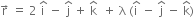 straight r with rightwards arrow on top space equals space 2 space straight i with hat on top space minus space straight j with hat on top space plus space straight k with hat on top space space plus space straight lambda space left parenthesis straight i with hat on top space minus space straight j with hat on top space minus space straight k with hat on top right parenthesis
