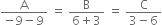 fraction numerator straight A over denominator negative 9 minus 9 end fraction space equals space fraction numerator straight B over denominator 6 plus 3 end fraction space equals space fraction numerator straight C over denominator 3 minus 6 end fraction