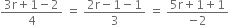 fraction numerator 3 straight r plus 1 minus 2 over denominator 4 end fraction space equals space fraction numerator 2 straight r minus 1 minus 1 over denominator 3 end fraction space equals space fraction numerator 5 straight r plus 1 plus 1 over denominator negative 2 end fraction