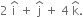2 space straight i with hat on top space plus space straight j with hat on top space plus space 4 space straight k with hat on top.