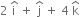 2 space straight i with hat on top space plus space straight j with hat on top space plus space 4 space straight k with hat on top
