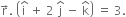 straight r with rightwards arrow on top. space open parentheses straight i with hat on top space plus space 2 space straight j with hat on top space minus space straight k with hat on top close parentheses space equals space 3.