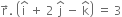 straight r with rightwards arrow on top. space open parentheses straight i with hat on top space plus space 2 space straight j with hat on top space minus space straight k with hat on top close parentheses space equals space 3