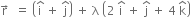 straight r with rightwards arrow on top space space equals space open parentheses straight i with hat on top space plus space straight j with hat on top close parentheses space plus space straight lambda space open parentheses 2 space straight i with hat on top space plus space straight j with hat on top space plus space 4 space straight k with hat on top close parentheses