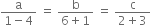 fraction numerator straight a over denominator 1 minus 4 end fraction space equals space fraction numerator straight b over denominator 6 plus 1 end fraction space equals space fraction numerator straight c over denominator 2 plus 3 end fraction
