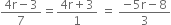 fraction numerator 4 straight r minus 3 over denominator 7 end fraction equals fraction numerator 4 straight r plus 3 over denominator 1 end fraction space equals space fraction numerator negative 5 straight r minus 8 over denominator 3 end fraction