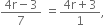 fraction numerator 4 straight r minus 3 over denominator 7 end fraction space equals fraction numerator 4 straight r plus 3 over denominator 1 end fraction comma
