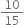 10 over 15