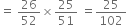 equals space 26 over 52 cross times 25 over 51 space equals 25 over 102