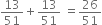 13 over 51 plus 13 over 51 space equals 26 over 51