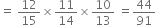 equals space 12 over 15 cross times 11 over 14 cross times 10 over 13 space equals 44 over 91