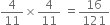 4 over 11 cross times 4 over 11 space equals 16 over 121