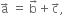 straight a with rightwards arrow on top space equals space straight b with rightwards arrow on top plus straight c with rightwards arrow on top comma space