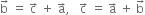 straight b with rightwards arrow on top space equals space straight c with rightwards arrow on top space plus space straight a with rightwards arrow on top comma space space space straight c with rightwards arrow on top space equals space straight a with rightwards arrow on top space plus space straight b with rightwards arrow on top