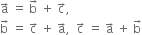 straight a with rightwards arrow on top space equals space straight b with rightwards arrow on top space plus space straight c with rightwards arrow on top comma
straight b with rightwards arrow on top space equals space straight c with rightwards arrow on top space plus space straight a with rightwards arrow on top comma space space straight c with rightwards arrow on top space equals space straight a with rightwards arrow on top space plus space straight b with rightwards arrow on top