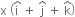 straight x space open parentheses straight i with hat on top space plus space straight j with hat on top space plus space straight k with hat on top close parentheses