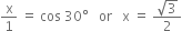 straight x over 1 space equals space cos space 30 degree space space space or space space space straight x space equals space fraction numerator square root of 3 over denominator 2 end fraction