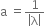 straight a space equals fraction numerator 1 over denominator open vertical bar straight lambda close vertical bar end fraction