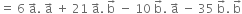 equals space 6 space straight a with rightwards arrow on top. space straight a with rightwards arrow on top space plus space 21 space straight a with rightwards arrow on top. space straight b with rightwards arrow on top space minus space 10 space straight b with rightwards arrow on top. space straight a with rightwards arrow on top space minus space 35 space straight b with rightwards arrow on top. space straight b with rightwards arrow on top