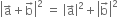 open vertical bar straight a with rightwards arrow on top plus straight b with rightwards arrow on top close vertical bar squared space equals space open vertical bar straight a with rightwards arrow on top close vertical bar squared plus open vertical bar straight b with rightwards arrow on top close vertical bar squared