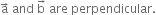 straight a with rightwards arrow on top space and space straight b with rightwards arrow on top space are space perpendicular.