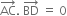 AC with rightwards arrow on top. space BD with rightwards arrow on top space equals space 0