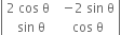 open vertical bar table row cell 2 space cos space straight theta space space end cell cell negative 2 space sin space straight theta end cell row cell sin space straight theta end cell cell cos space straight theta end cell end table close vertical bar