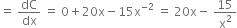 equals space dC over dx space equals space 0 plus 20 straight x minus 15 straight x to the power of negative 2 end exponent space equals space 20 straight x minus space 15 over straight x squared