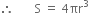 therefore space space space space space space space straight S space equals space 4 πr cubed