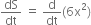 dS over dt space equals space straight d over dt left parenthesis 6 straight x squared right parenthesis