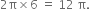 2 straight pi cross times 6 space equals space 12 space straight pi.