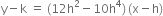 straight y minus straight k space equals space left parenthesis 12 straight h squared minus 10 straight h to the power of 4 right parenthesis thin space left parenthesis straight x minus straight h right parenthesis