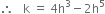 therefore space space space straight k space equals space 4 straight h cubed minus 2 straight h to the power of 5