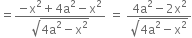 equals fraction numerator negative straight x squared plus 4 straight a squared minus straight x squared over denominator square root of 4 straight a squared minus straight x squared end root end fraction space equals space fraction numerator 4 straight a squared minus 2 straight x squared over denominator square root of 4 straight a squared minus straight x squared end root end fraction