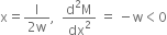 straight x equals fraction numerator straight l over denominator 2 straight w end fraction comma space space fraction numerator straight d squared straight M over denominator dx squared end fraction space equals space minus straight w less than 0