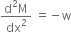 fraction numerator straight d squared straight M over denominator dx squared end fraction space equals negative straight w