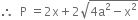 therefore space space straight P space equals 2 straight x plus 2 square root of 4 straight a squared minus straight x squared end root