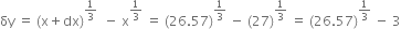 δy space equals space left parenthesis straight x plus dx right parenthesis to the power of 1 third end exponent space space minus space straight x to the power of 1 third end exponent space equals space left parenthesis 26.57 right parenthesis to the power of 1 third end exponent space minus space left parenthesis 27 right parenthesis to the power of 1 third end exponent space equals space left parenthesis 26.57 right parenthesis to the power of 1 third end exponent space minus space 3
