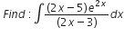 space F i n d space colon integral fraction numerator left parenthesis 2 x minus 5 right parenthesis e to the power of 2 x end exponent over denominator left parenthesis 2 x minus 3 right parenthesis end fraction d x